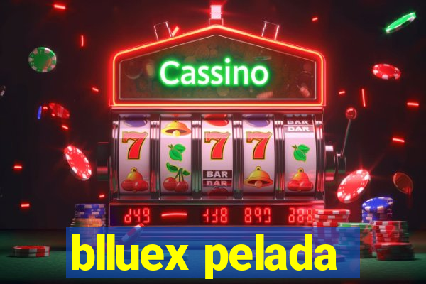 blluex pelada